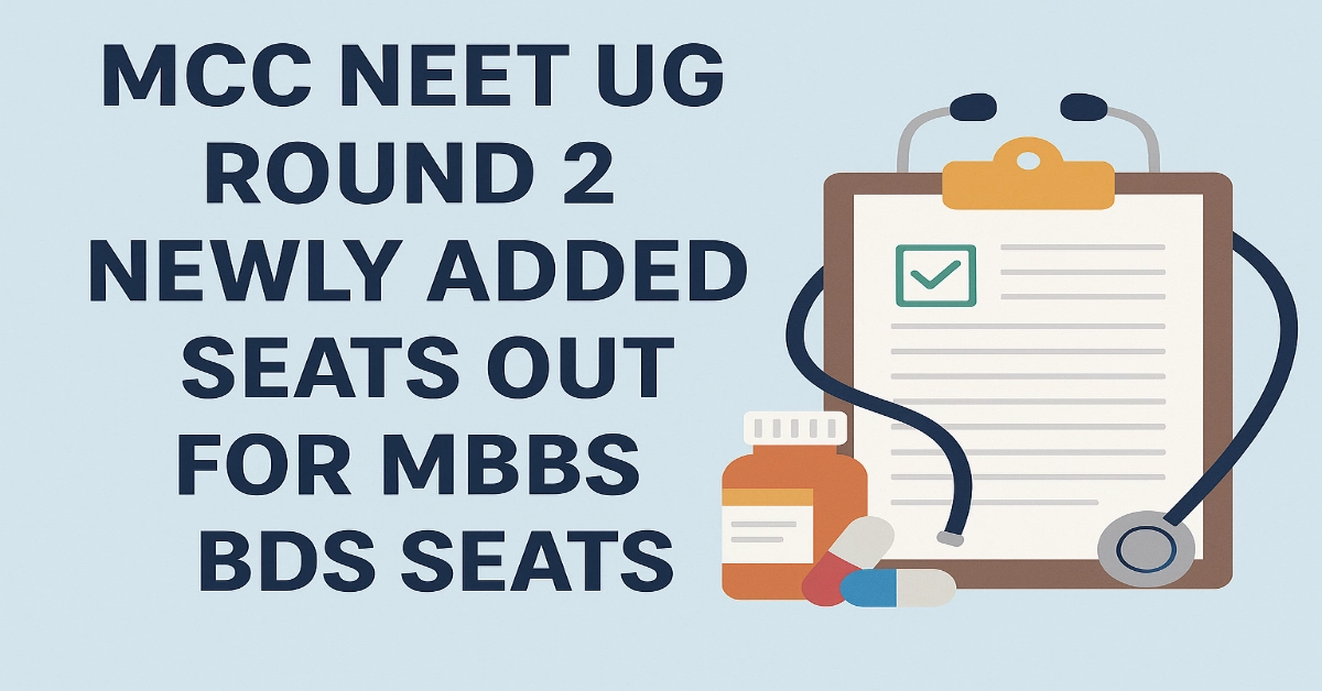 MCC NEET UG Round 2 Newly Added Seats Out For MBBS BDS Seats
