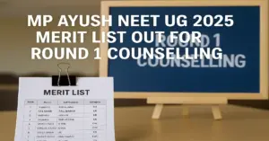 MP AYUSH NEET UG 2025 Merit List Out for Round 1 Counselling