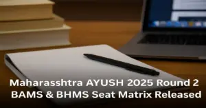 Maharashtra AYUSH 2025 Round 2 BAMS & BHMS Seat Matrix Released