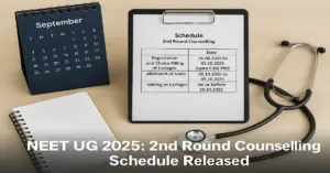 NEET UG 2025: 2nd Round Counselling Schedule Released