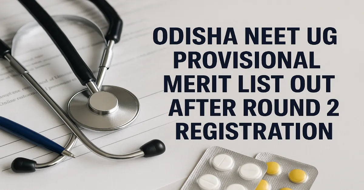 Odisha NEET UG 2025 Provisional Merit List Out After R-2 Registration
