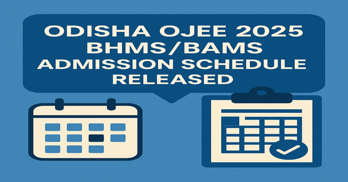 Odisha OJEE 2025 BHMS/BAMS Admission Schedule Released