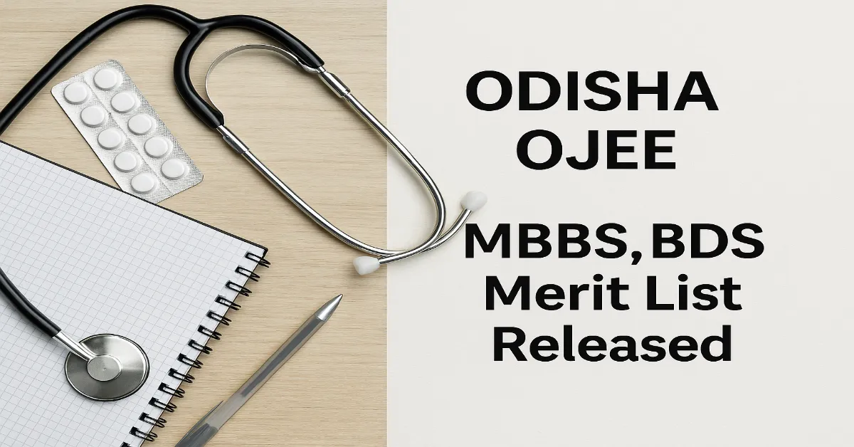Odisha OJEE 2025: MBBS, BDS Merit List Released