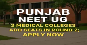 Punjab NEET UG 2025: 3 Medical Colleges Add Seats in Round 2; Apply Now