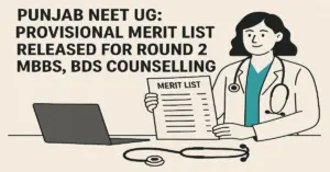Punjab NEET UG 2025_ Provisional Merit List Released for Round 2 MBBS, BDS Counselling