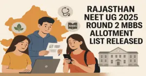 Rajasthan NEET UG 2025 Round 2 MBBS/BDS Allotment List Released