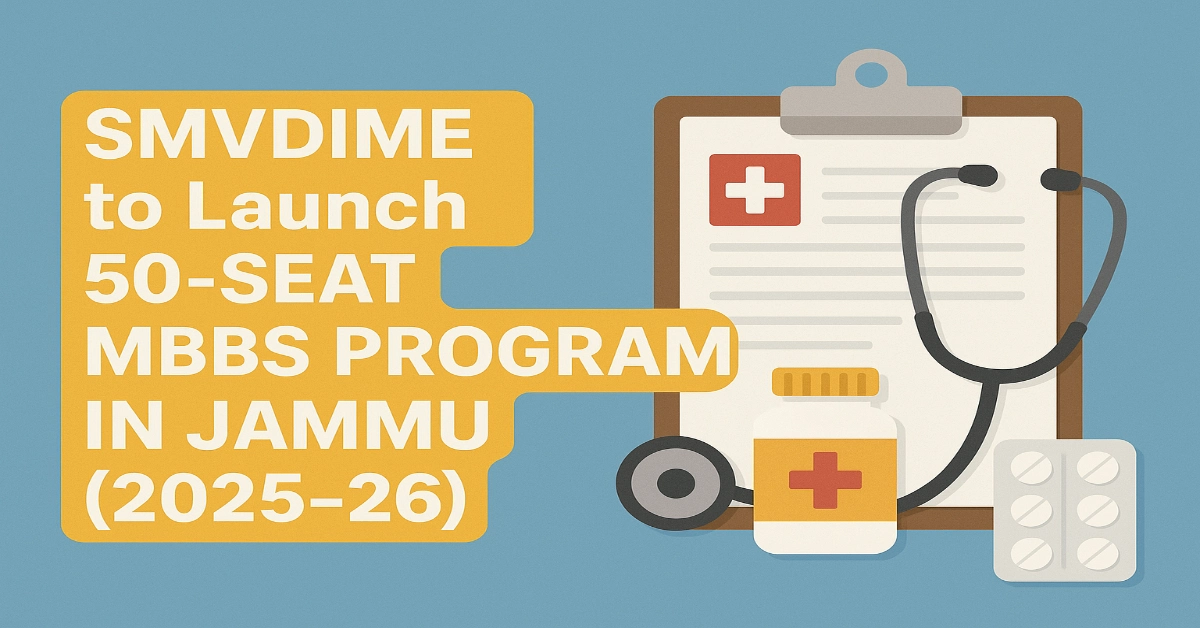SMVDIME to Launch 50 Seat MBBS Program in Jammu (2025-26)