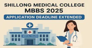 Shillong Medical College MBBS 2025_ Application Deadline Extended
