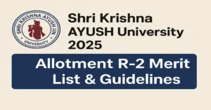 Shri Krishna AYUSH University 2025 Allotment R-2 Merit List & Guidelines