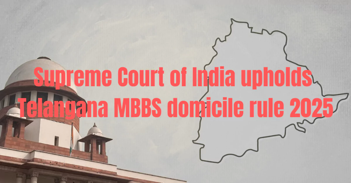 Supreme Court Upholds Telangana 4 Year Domicile Rule for MBBS 2025