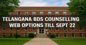 Telangana BDS Counselling 2025: Web Options Till Sept 22