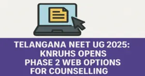 Telangana NEET UG 2025_ KNRUHS Opens Phase 2 Web Options for Counselling