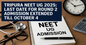 Tripura NEET UG 2025 Round 2 Admission Deadline Extended to 4th Oct