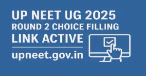 UP NEET UG 2025 Round 2 Choice Filling Link Active at upneet.gov.in