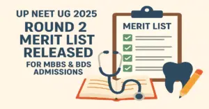 UP NEET UG 2025 Round 2 Merit List Released for MBBS & BDS Admissions