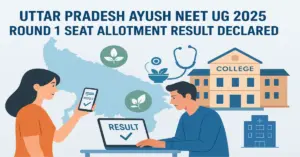 Uttar Pradesh AYUSH NEET UG 2025 Round 1 Seat Allotment Result Declared