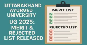Uttarakhand Ayurved University UG 2025_ Merit & Rejected List Released