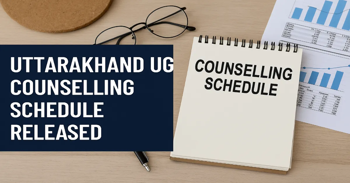 Uttarakhand UG 2025–26 Counselling Schedule Released