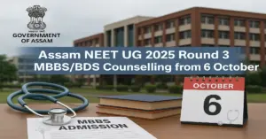 Assam NEET UG 2025 Round 3 MBBS/BDS Counselling from 6 October