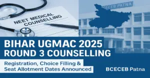 Bihar UGMAC 2025 Round 3 Online Counselling Schedule Out