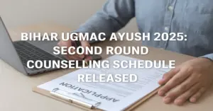 Bihar UGMAC AYUSH 2025: Second Round Counselling Schedule