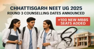 Chhattisgarh NEET UG 2025 Round 3 Counselling Dates Out