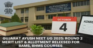 Gujarat AYUSH 2025: Round 2 Merit List, Allotment & Reporting Dates Out