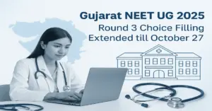 Gujarat NEET UG 2025 Round 3 Choice Filling Extended Until October 27