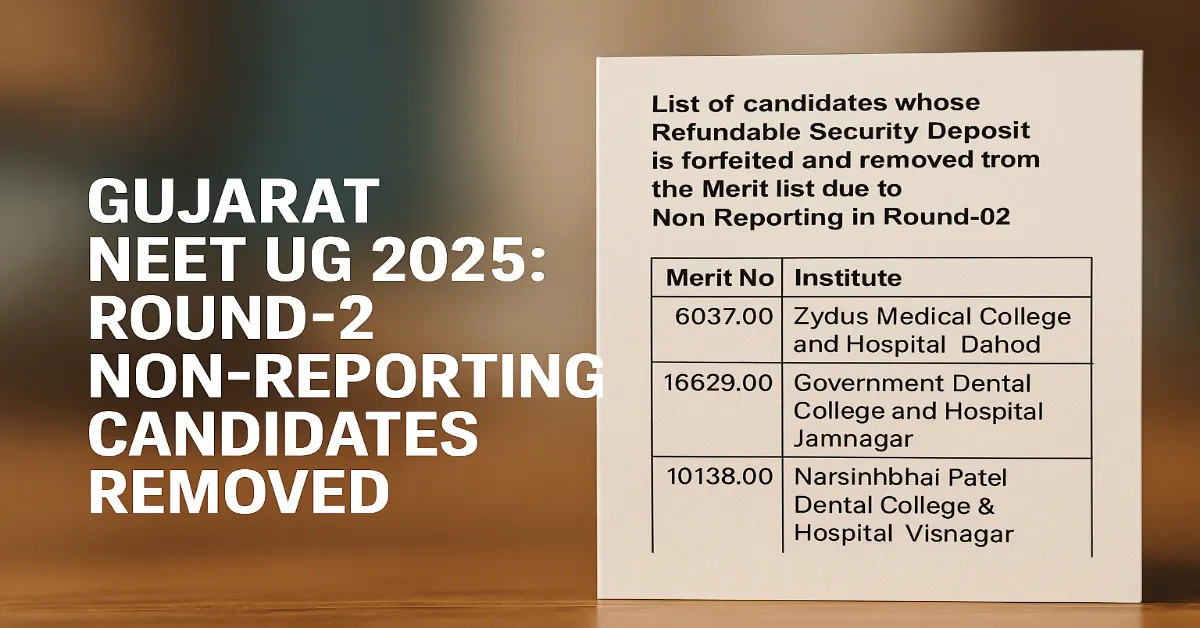 Gujarat NEET UG 2025: Round-2 Non-Reporting Candidates Removed