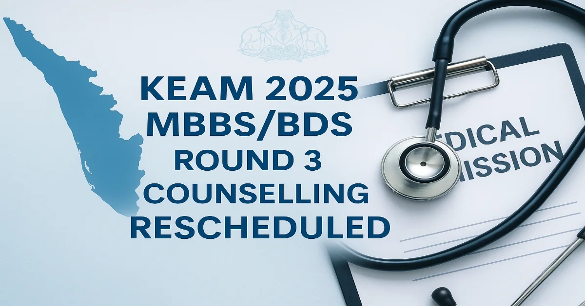 KEAM 2025 MBBS/BDS Round 3 Counselling Rescheduled