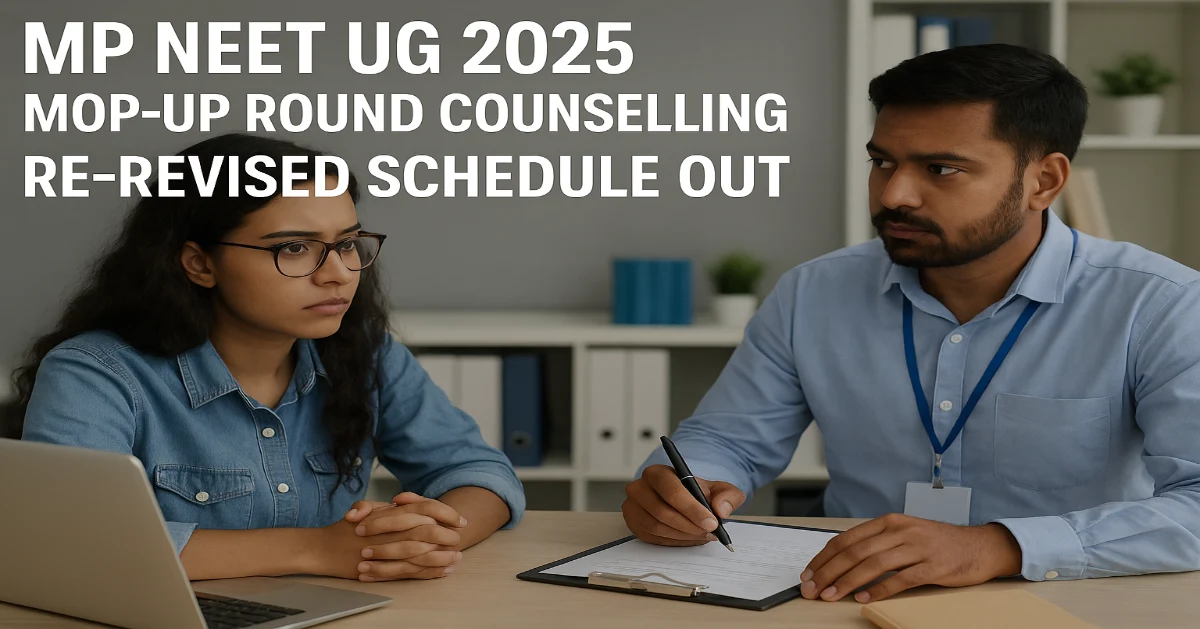 MP NEET UG 2025 Mop-Up Round Counselling Re-revised Schedule