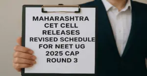 Maharashtra NEET UG 2025 – CAP Round 3 Revised Schedule Released