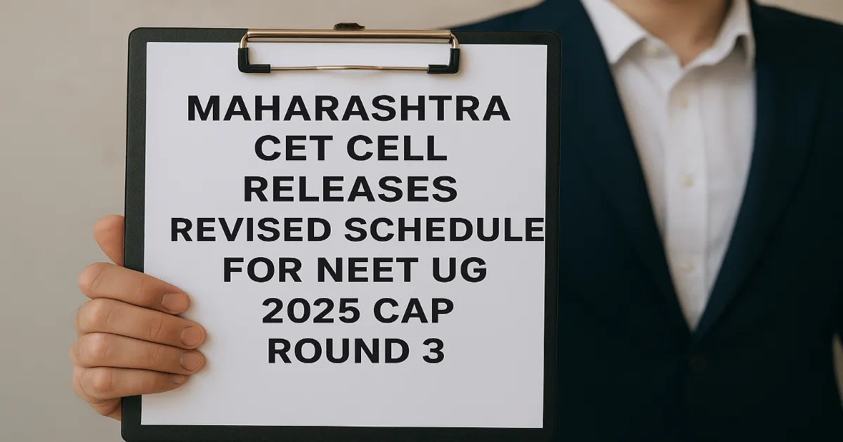 Maharashtra NEET UG 2025 – CAP Round 3 Revised Schedule Released