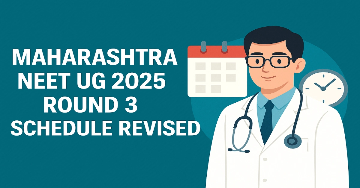 Maharashtra NEET UG Round 3 Revised Schedule