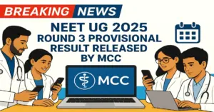 NEET UG 2025 Round 3 Provisional Result Released by MCC
