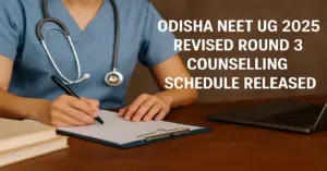 Odisha NEET UG 2025 Revised Round 3 Counselling Schedule Released