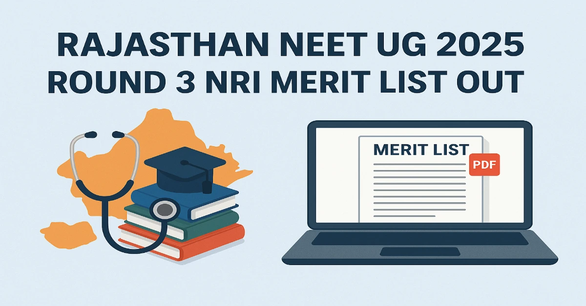 Rajasthan NEET UG Round 3 NRI Combined Provisional Merit List Out