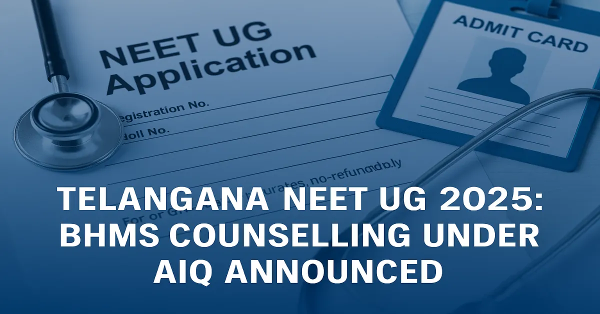 Telangana NEET UG 2025: BHMS Counselling Under AIQ Annouced