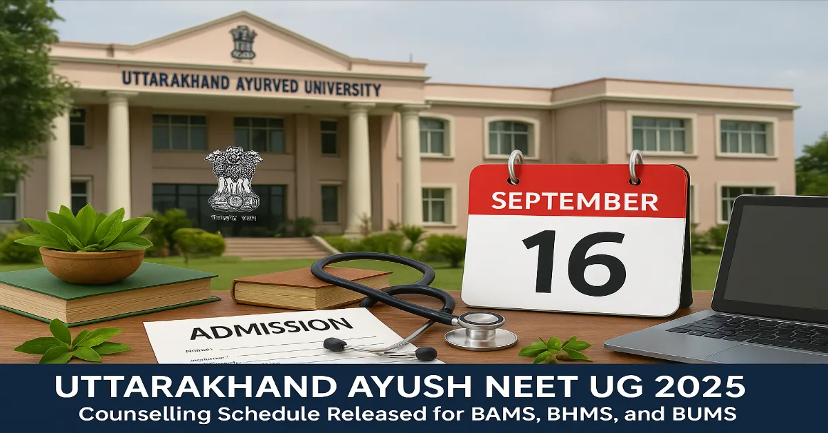 Uttarakhand AYUSH NEET UG 2025: Round 2 Counselling Schedule Released