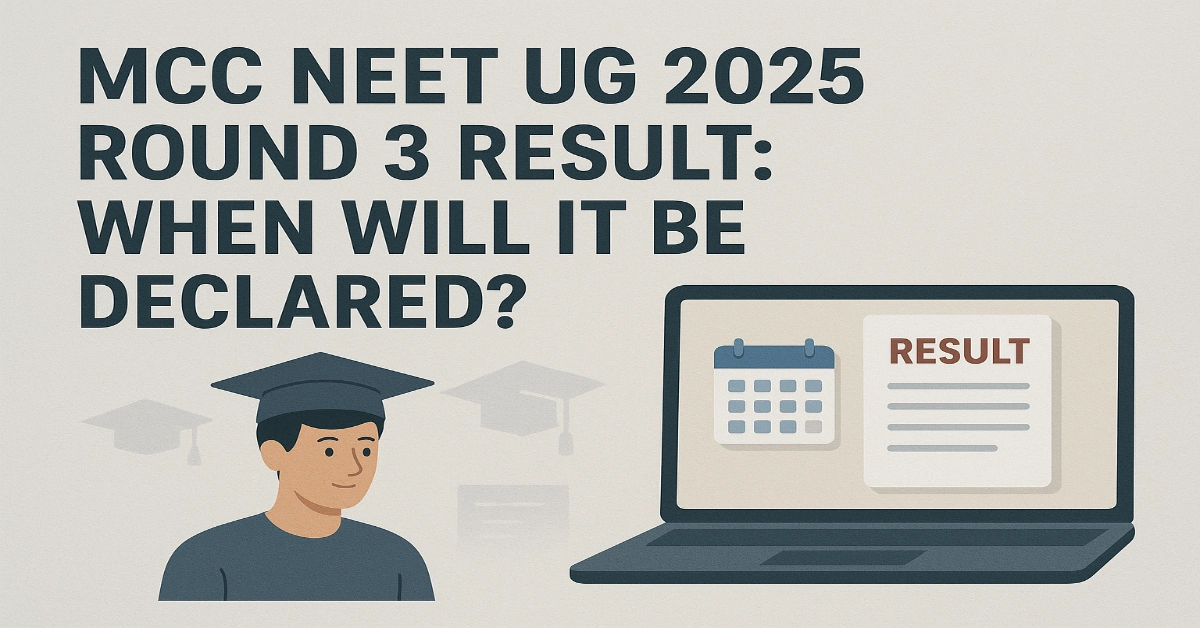 When Will MCC Declare NEET UG 2025 Round 3 Result?