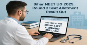 Bihar NEET UG 2025 Round 3 Seat Allotment Result Out