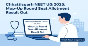 Chhattisgarh NEET UG 2025 Mop-Up Round Seat Allotment Result Out