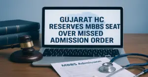Gujarat High Court Reserves MBBS Seat for Student After Missed Admission Order Submission