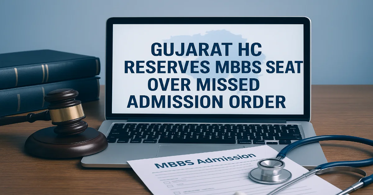 Gujarat High Court Reserves MBBS Seat for Student After Missed Admission Order Submission
