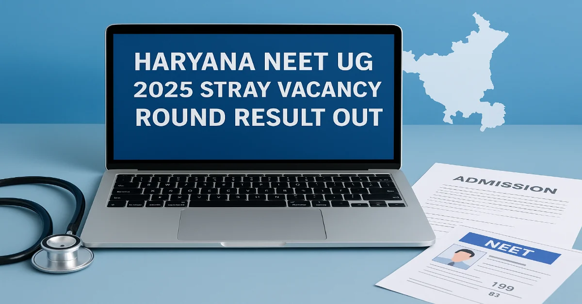 Haryana NEET UG 2025 Stray Vacancy Round Seat Allotment Result Out