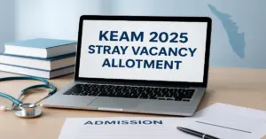 KEAM 2025 MBBS/BDS Stray Vacancy Allotment Released