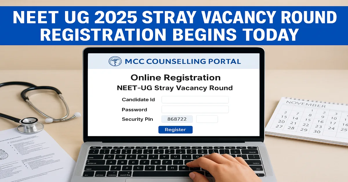 MCC NEET UG 2025 Stray Vacancy Round Registration Begins Today