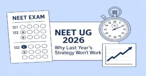 NEET UG 2026: Why Last Year’s Strategy Won’t Work and What Students Must Do Differently