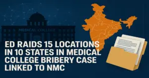 NMC Leak Case: ED Raids 15 Sites in 10 States Over Medical College Bribery