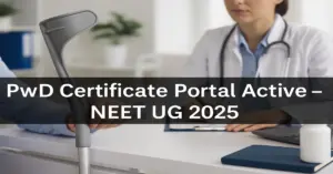 PwD Certificate Portal Active – NEET UG 2025